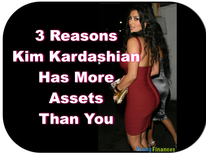 3 Reasons Why Kim Kardashian Has More Assets Than You